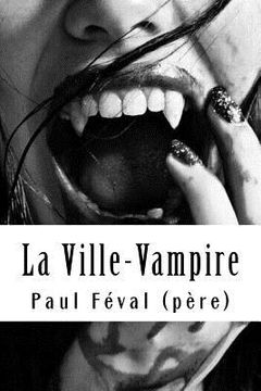 portada La Ville-Vampire: (ou bien le malheur d'écrire des romans noirs)