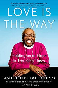 portada Love is the Way: Holding on to Hope in Troubling Times (in English)