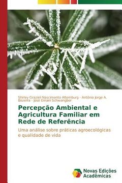 portada Percepção Ambiental e Agricultura Familiar em Rede de Referência: Uma análise sobre práticas agroecológicas e qualidade de vida (en Portugués)