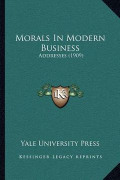 portada morals in modern business: addresses (1909) (in English)