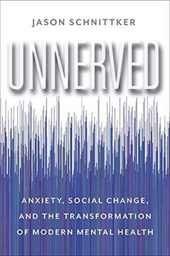 portada Unnerved: Anxiety, Social Change, and the Transformation of Modern Mental Health (en Inglés)