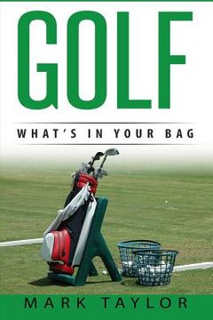 portada Golf: What's In Your Bag (en Inglés)