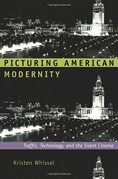 portada Picturing American Modernity: Traffic, Technology, and the Silent Cinema (en Inglés)