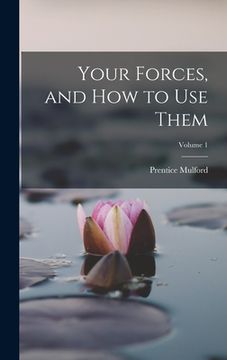 portada Your Forces, and how to use Them; Volume 1 (en Inglés)