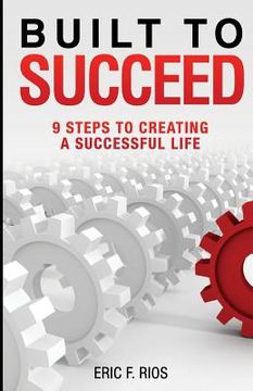 portada Built to Succeed: 9 Steps to Creating a Successful Life (en Inglés)