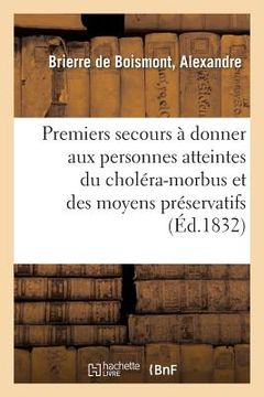 portada Des Premiers Secours À Donner Aux Personnes Atteintes Du Choléra-Morbus Et Des Moyens Préservatifs (in French)