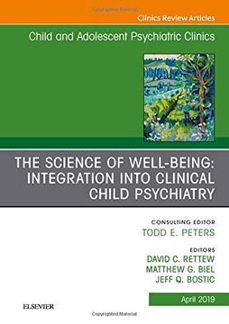 portada The Science of Well-Being: Integration Into Clinical Child Psychiatry, an Issue of Child and Adolescent Psychiatric Clinics of North America (The Clinics: Internal Medicine) (en Inglés)