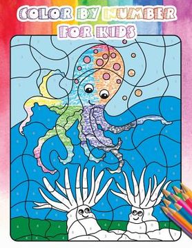 portada Color By Number For Kids: Gorgeous Ocean & Wildlife Animal Coloring Book For Kids, Teens with Large Size(Activity Book For Kids, Ages4-8) (in English)