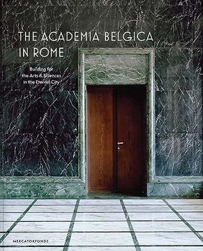 portada The Academia Belgica in Rome: Building for the Arts and Sciences in the Eternal City (en Inglés)