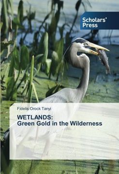 portada Wetlands: Green Gold in the Wilderness (en Inglés)