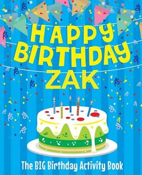 portada Happy Birthday Zak - The Big Birthday Activity Book: (Personalized Children's Activity Book) (in English)