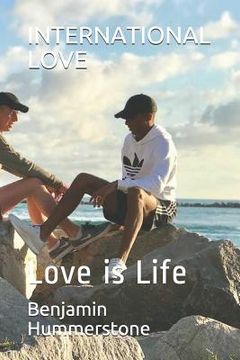 portada International Love: Love Is Life (in English)