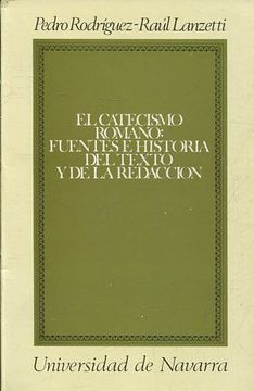 portada EL CATECISMO ROMANO: FUENTES E HISTORIA DEL TEXTO Y DE LA REDACCIÓN. BASES CRÍTICAS PARA EL ESTUDIO TEOLOGICO DEL CATECISMO DEL CONCILIO DE TRENTO (1566).