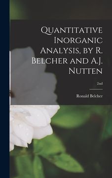 portada Quantitative Inorganic Analysis, by R. Belcher and A.J. Nutten; 2nd (en Inglés)