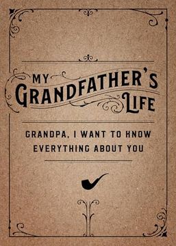 portada My Grandfather's Life - Second Edition: Grandpa, i Want to Know Everything About you (Volume 37) (Creative Keepsakes, 37) (en Inglés)