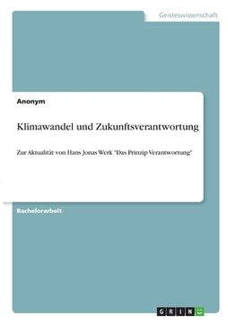 portada Klimawandel und Zukunftsverantwortung: Zur Aktualität von Hans Jonas Werk Das Prinzip Verantwortung 