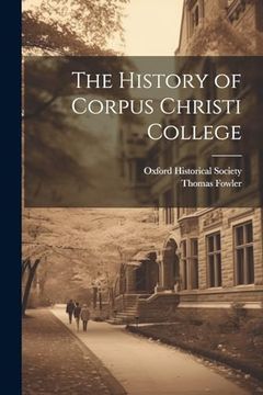 portada The History of Corpus Christi College (in English)