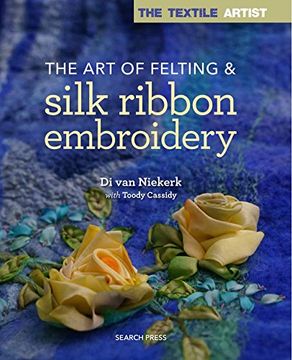 portada The Textile Artist: The art of Felting and Silk Ribbon Embroidery (in English)