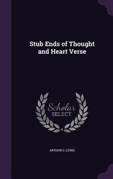 portada Stub Ends of Thought and Heart Verse (en Inglés)