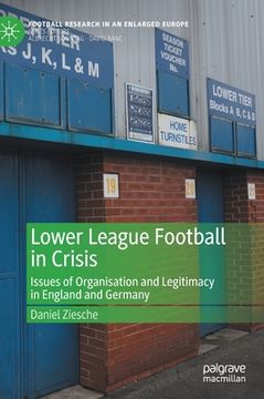 portada Lower League Football in Crisis: Issues of Organisation and Legitimacy in England and Germany (en Inglés)