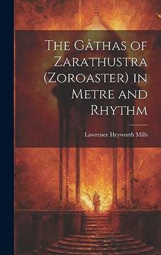 portada The Gâthas of Zarathustra (Zoroaster) in Metre and Rhythm