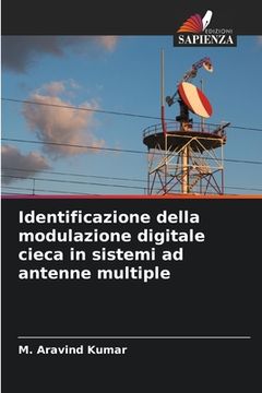 portada Identificazione della modulazione digitale cieca in sistemi ad antenne multiple (en Italiano)