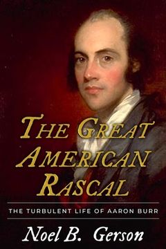 portada The Great American Rascal: The Turbulent Life of Aaron Burr (in English)