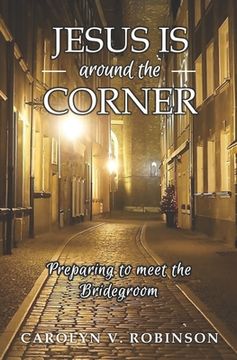 portada Jesus is Around the Corner: Preparing to Meet the Bridegroom (en Inglés)