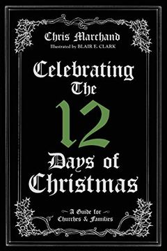 portada Celebrating the 12 Days of Christmas: A Guide for Churches and Families (en Inglés)