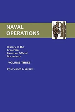 portada Naval Operations: History of the war Based on Official Documents: V. 3: Naval Operations (Official History of the War: Naval Operations) (en Inglés)