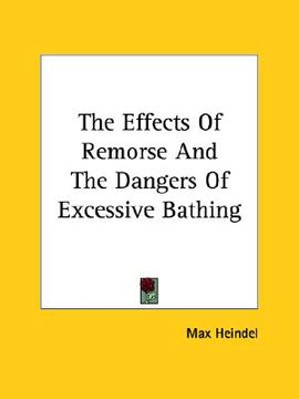 portada the effects of remorse and the dangers of excessive bathing (en Inglés)