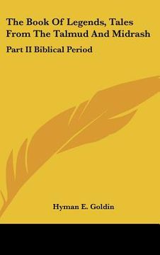 portada the book of legends, tales from the talmud and midrash: part ii biblical period (in English)