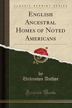 portada English Ancestral Homes of Noted Americans (Classic Reprint) (in English)