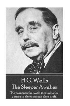portada H.G. Wells - The Sleeper Awakes: "No passion in the world is equal to the passion to alter someone else's draft." (en Inglés)