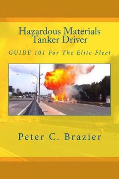 portada Hazardous Materials Tanker Driver: Guide 101 For The Elite Fleet (en Inglés)