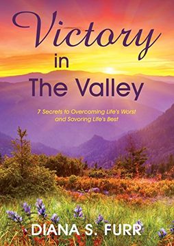 portada Victory in the Valley: 7 Secrets to Overcoming Life's Worst and Savoring Life's Best