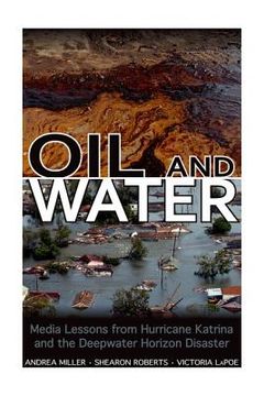 portada Oil and Water: Media Lessons from Hurricane Katrina and the Deepwater Horizon Disaster (en Inglés)