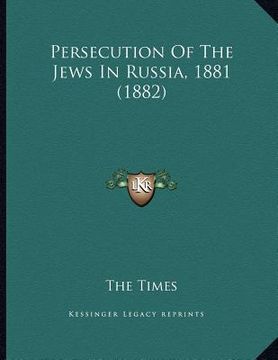 portada persecution of the jews in russia, 1881 (1882) (en Inglés)