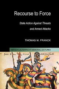 portada Recourse to Force: State Action Against Threats and Armed Attacks (Hersch Lauterpacht Memorial Lectures) (en Inglés)
