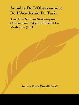 portada Annales De L'Observatoire De L'Academie De Turin: Avec Des Notices Statistiques Concernant L'Agriculture Et La Medecine (1811) (en Francés)