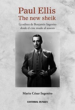 portada Paul Ellis, the new Sheik. La Odisea de Benjamin Ingenito Desde el Cine Mudo al Sonoro (in Spanish)