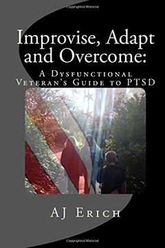 portada Improvise, Adapt and Overcome:  A Dysfunctional Veteran's Guide to PTSD