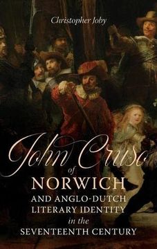 portada John Cruso of Norwich and Anglo-Dutch Literary Identity in the Seventeenth Century (Studies in Renaissance Literature) (in English)