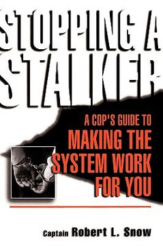 portada stopping a stalker: a cop's guide to making the system work for you (en Inglés)