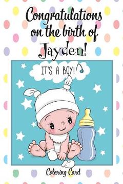 portada CONGRATULATIONS on the birth of JAYDEN! (Coloring Card): (Personalized Card/Gift) Personal Inspirational Messages & Quotes, Adult Coloring! (en Inglés)