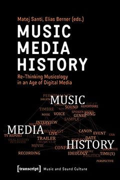 portada Music – Media – History: Re-Thinking Musicology in an age of Digital Media (Music and Sound Culture)