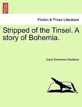 portada stripped of the tinsel. a story of bohemia. (en Inglés)