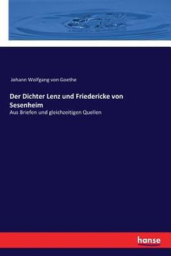 portada Der Dichter Lenz und Friedericke von Sesenheim: Aus Briefen und gleichzeitigen Quellen (en Alemán)