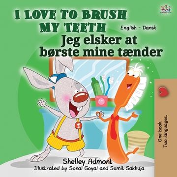 portada I Love to Brush My Teeth (English Danish Bilingual Bilingual Book for Kids) (en Danés)