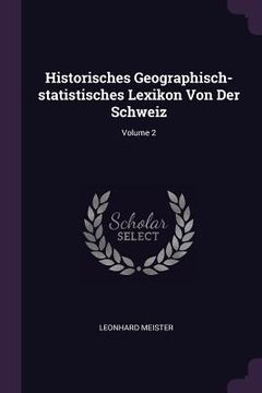 portada Historisches Geographisch-statistisches Lexikon Von Der Schweiz; Volume 2